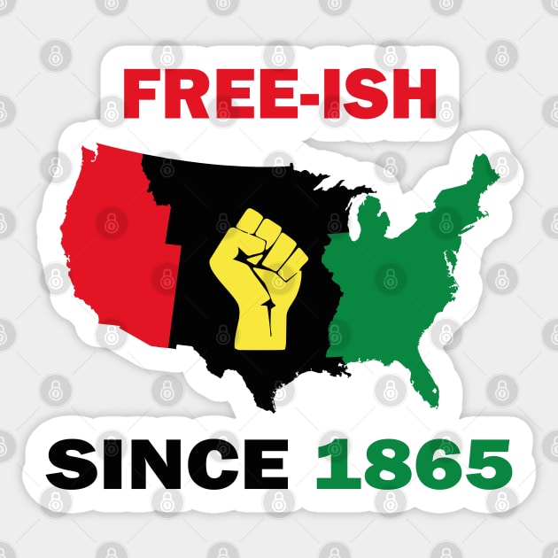 Free-ish Since 1865 Juneteenth Day - American Map Solider Freedom Celebration Gift - Ancestors Black African American 1865 Sticker by WassilArt